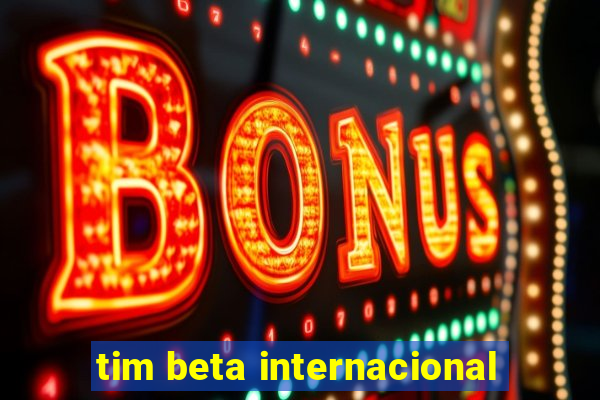 tim beta internacional